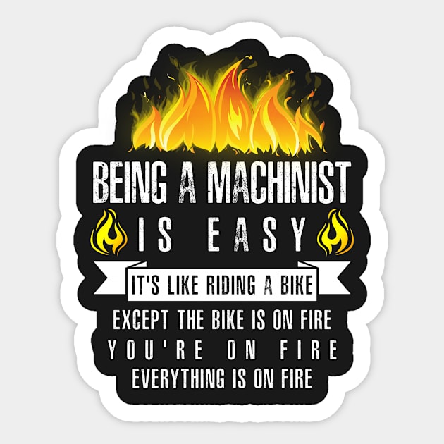 Being a Machinist Is Easy (Everything Is On Fire) Sticker by helloshirts